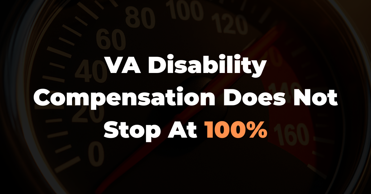 VA Disability Compensation Does Not Stop At 100%