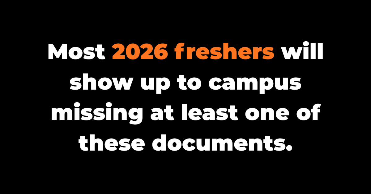Most 2026 freshers will show up to campus missing at least one of these documents.