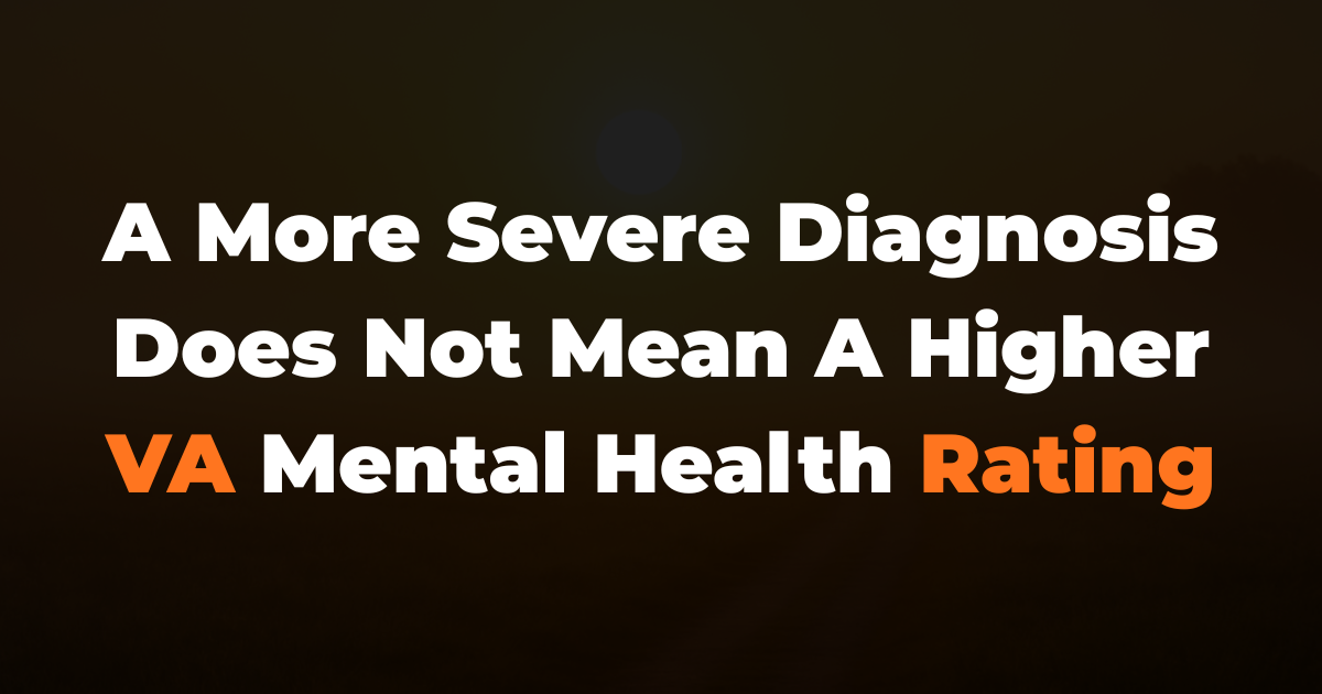 A More Severe Diagnosis Does Not Mean A Higher VA Mental Health Rating