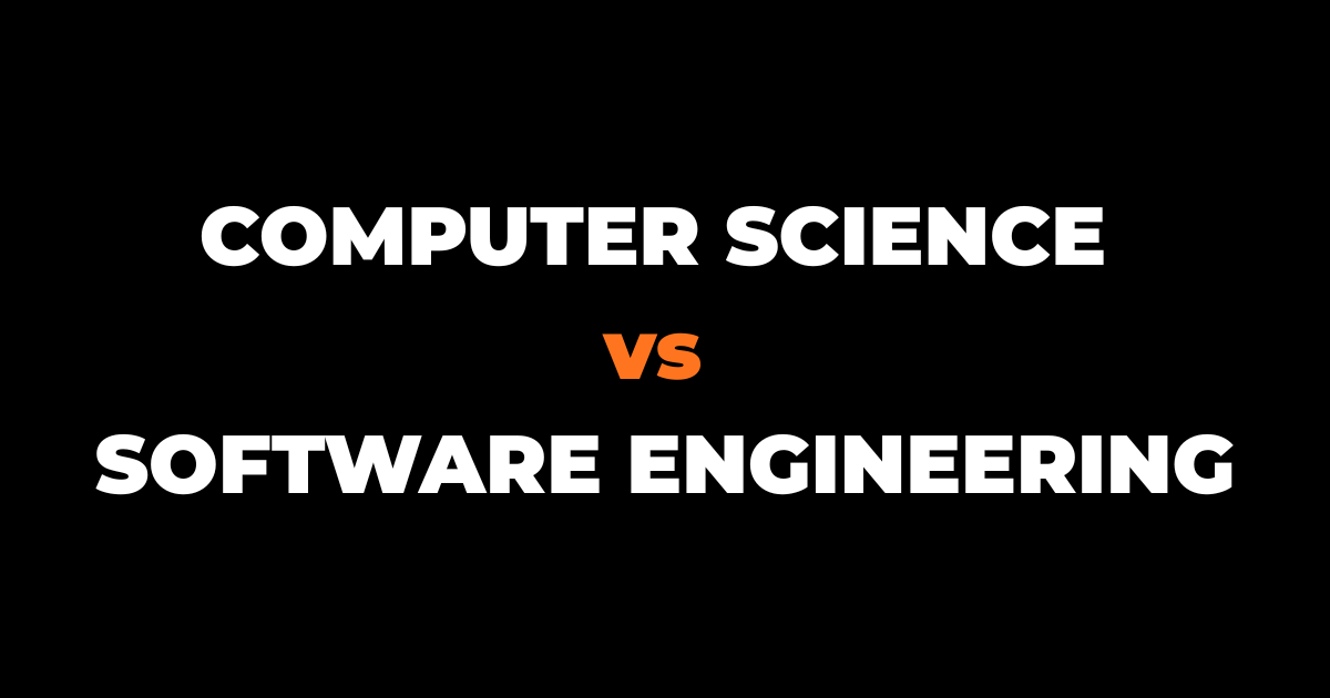 COMPUTER SCIENCE vs SOFTWARE ENGINEERING