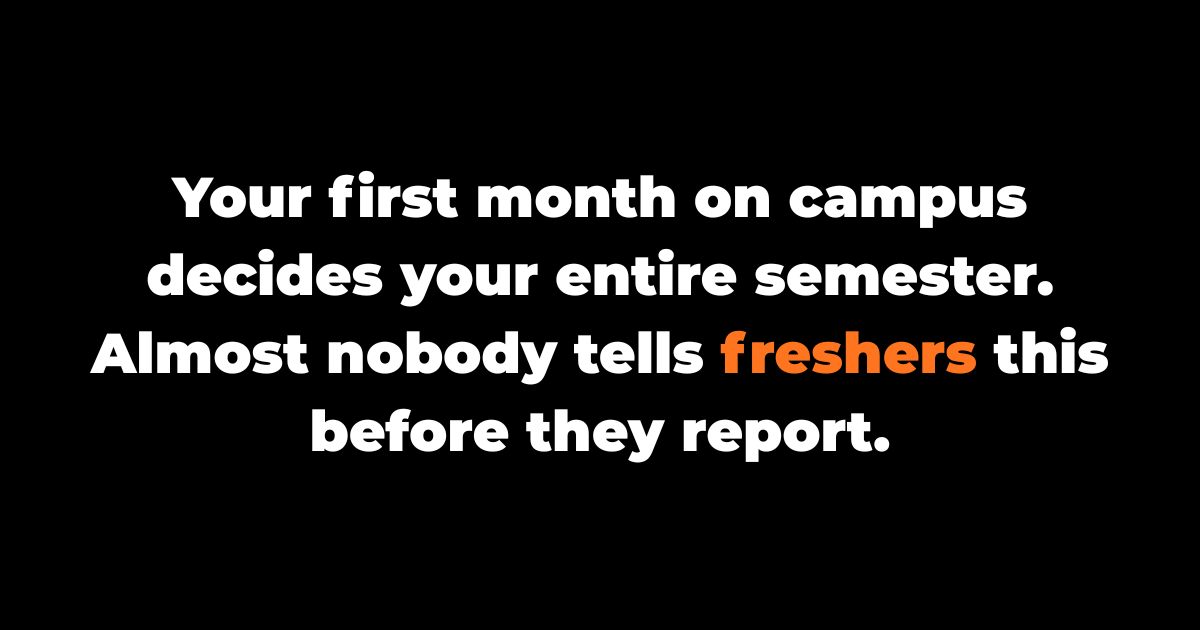 Your first month on campus decides your entire semester