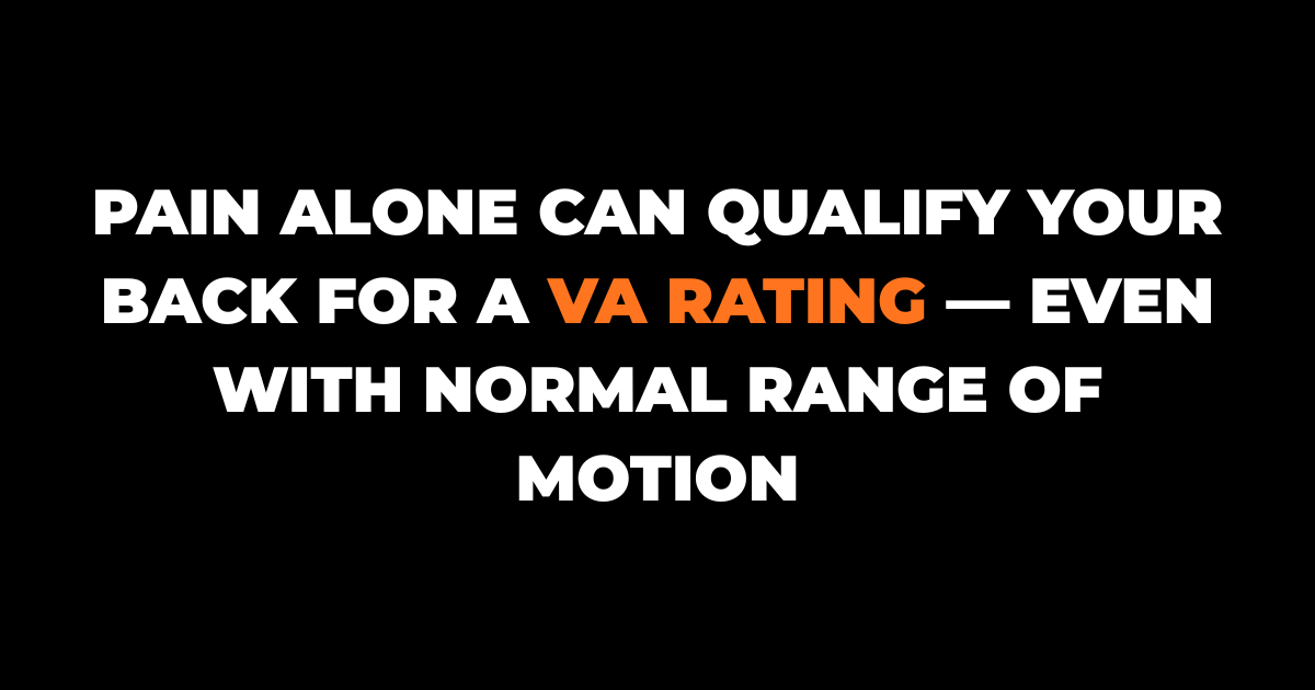 A Normal Range of Motion Does Not Mean Your Back Doesn't Qualify For A VA Rating