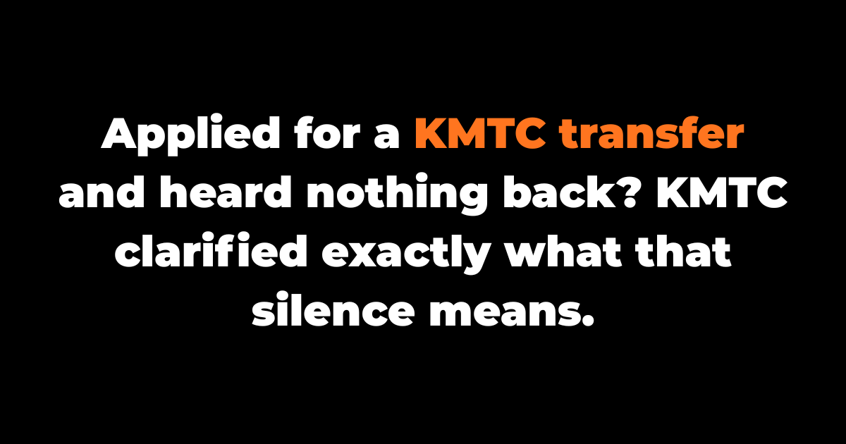 Applied for a KMTC transfer and heard nothing back? KMTC clarified exactly what that silence means.