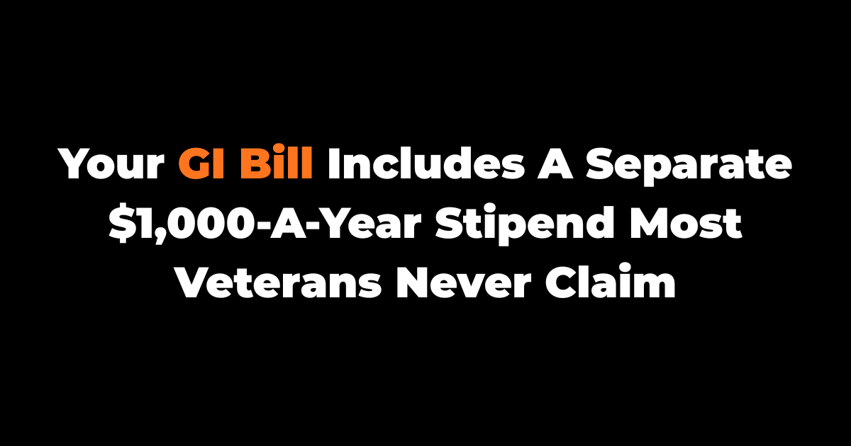 Your GI Bill Includes A Separate $1,000-A-Year Stipend Most Veterans Never Claim
