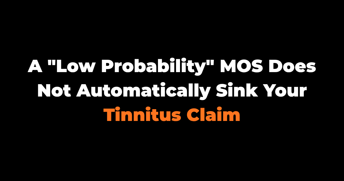 A "Low Probability" MOS Does Not Automatically Sink Your Tinnitus Claim