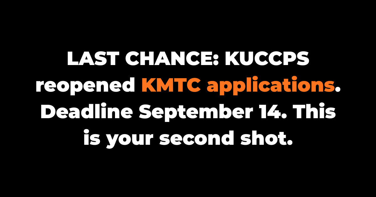 LAST CHANCE: KUCCPS reopened KMTC applications. Deadline September 14. This is your second shot.