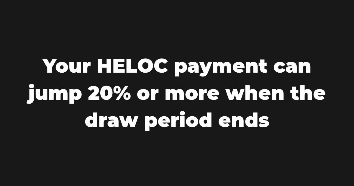 Your HELOC payment is not locked in when you open the line